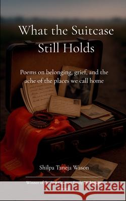 What the Suitcase Still Holds Shilpa Taneja Wason 9789369531769 Bookleaf Publishing - książka