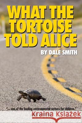 What the Tortoise Told Alice Dale Smith 9780986440830 Dale Smith - książka