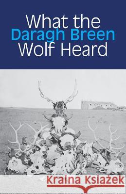 What the Wolf Heard Daragh Breen 9781848614963 Shearsman Books - książka