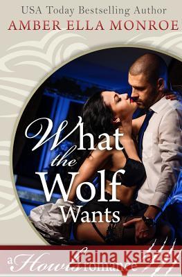 What the Wolf Wants Amber Ella Monroe 9781726297608 Createspace Independent Publishing Platform - książka