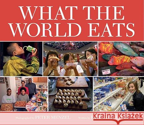 What the World Eats Peter Menzel Faith D'Aluisio 9781582462462 Tricycle Press - książka