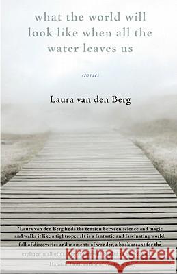 What the World Will Look Like When All the Water Leaves Us Laura Va 9780976717775 Dzanc Books - książka