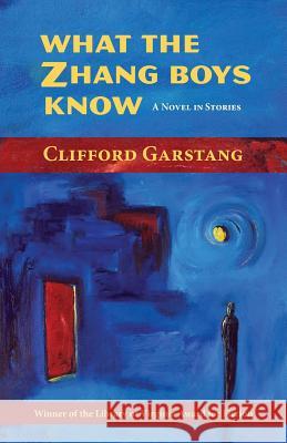 What the Zhang Boys Know Clifford Garstang 9781935708612 Press 53 - książka