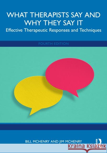 What Therapists Say and Why They Say It: Effective Therapeutic Responses and Techniques Jim (Edinboro University of Pennsylvania, USA) McHenry 9781032754109 Routledge - książka