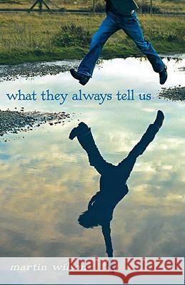 What They Always Tell Us Martin Wilson 9780385735087 Delacorte Press Books for Young Readers - książka