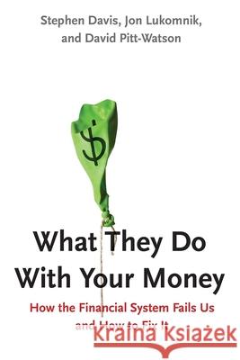 What They Do with Your Money: How the Financial System Fails Us and How to Fix It Davis, Stephen 9780300194418 John Wiley & Sons - książka