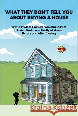 What They Don't Tell You About Buying a House Langford, Billy 9798295833168 Calm and Clear Publishing - książka