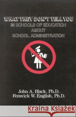 What They Don't Tell You in Schools of Education about School Administration John A. Black 9780810842960 Rowman & Littlefield Education - książka