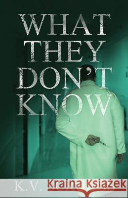 What They Don't Know K. V. Scruggs 9781986212953 Createspace Independent Publishing Platform - książka