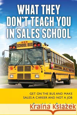 What They Don't Teach You in Sales School Scott J. Dunkel 9781479150410 Createspace - książka