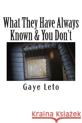 What They Have Always Known & You Don't: A Target's Survival Guide Gaye Leto 9781508969181 Createspace - książka