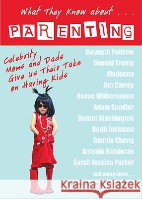 What They Know About... Parenting!: Celebrity Moms and Dads Give Us Their Take on Having Kids Cindy Pearlman Jill Kramer 9781401908980 Hay House - książka