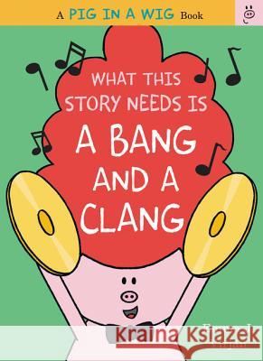 What This Story Needs Is a Bang and a Clang Emma J. Virjan Emma J. Virjan 9780062415301 HarperCollins - książka