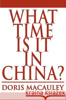 What Time is It in China? Doris MacAuley 9780595140114 Writers Club Press - książka