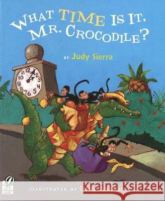 What Time Is It, Mr. Crocodile? Judy Sierra Doug Cushman 9780152058500 Voyager Books - książka