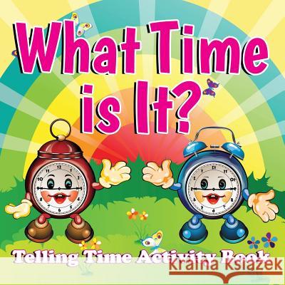 What Time is It?: Telling Time Activity Book Speedy Publishing LLC 9781681856308 Baby Professor - książka