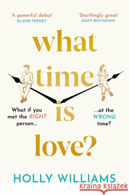 What Time is Love?: The captivating and gorgeously romantic debut you'll fall head over heels for in 2023 Holly Williams 9781398706293 Orion Publishing Co - książka