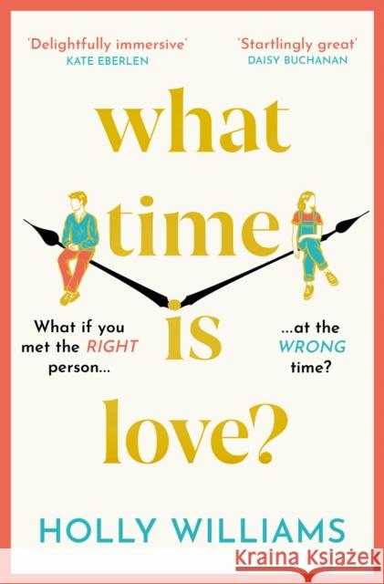 What Time is Love?: The captivating and gorgeously romantic debut you'll fall head over heels for this year! Holly Williams 9781398706316 Orion Publishing Co - książka