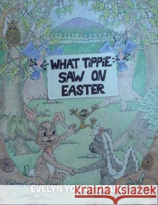 What Tippie Saw on Easter Evelyn Youn 9781524649876 Authorhouse - książka