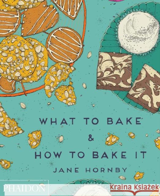 What to Bake & How to Bake It Jane Hornby 9780714867434 Phaidon Press Ltd - książka