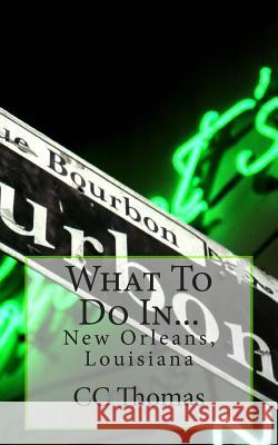 What To Do In...: New Orleans, Louisiana Thomas, CC 9781502776273 Createspace - książka