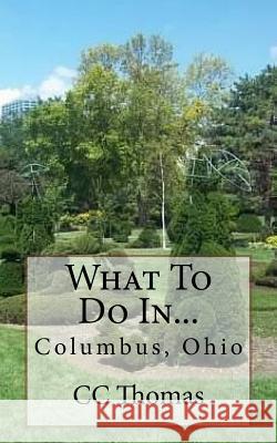 What To Do In...Columbus, Ohio Thomas, CC 9781508541295 Createspace - książka