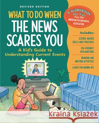 What to Do When the News Scares You Revised Edition: A Kid's Guide to Understanding Current Events Jacqueline B. Toner Janet McDonnell 9781433845239 Magination Press - książka