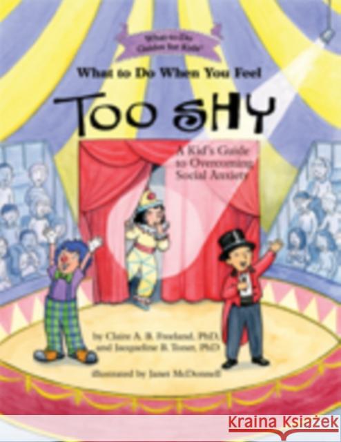 What to Do When You Feel Too Shy: A Kid's Guide to Overcoming Social Anxiety Claire A. B. Freeland 9781433822766 Magination Press - książka