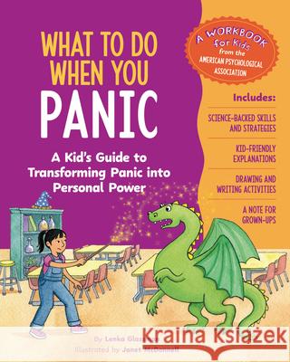 What to Do When You Panic: A Kid's Guide to Transforming Panic Into Personal Power Lenka Glassman Janet McDonnell 9781433844843 Magination Press - książka