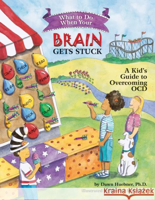 What to Do When Your Brain Gets Stuck: A Kid's Guide to Overcoming OCD Dawn Huebner 9781591478058  - książka