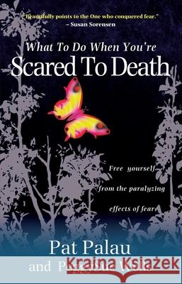 What to Do When You're Scared to Death: Free yourself from the paralyzing effects of fear PeggySue Wells 9781854248879 SPCK Publishing - książka