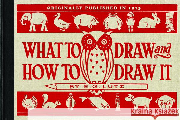 What to Draw and How to Draw It E. Lutz 9781429046725 Applewood Books - książka