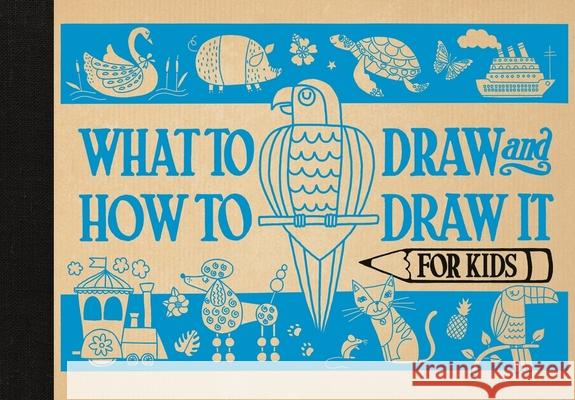 What to Draw and How to Draw It for Kids Pepper, Charlotte 9781910552711 Michael O'Mara Books Ltd - książka