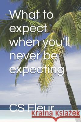 What to expect when you'll never be expecting Cs Fleur 9798327006881 Independently Published - książka