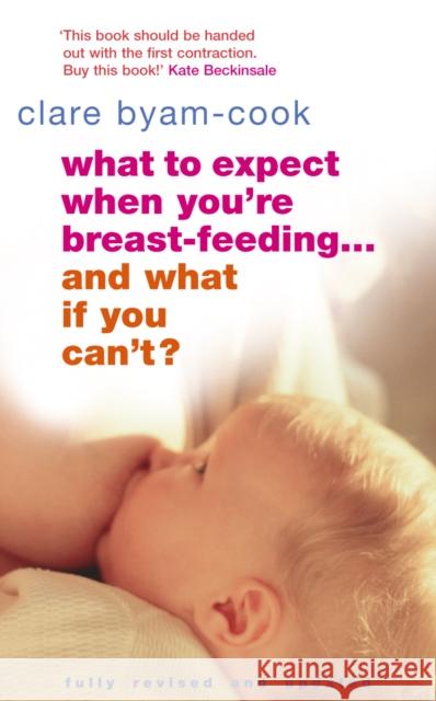 What To Expect When You're Breast-feeding... And What If You Can't? Clare Byam-Cook 9780091906962  - książka