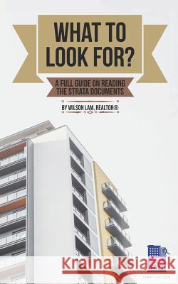 What to Look For?: A Full Guide on Reading the Strata Documents Wilson C. Lam 9781791829162 Independently Published - książka