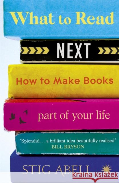 What to Read Next: How to Make Books Part of Your Life Stig Abell 9781529337242 John Murray Press - książka