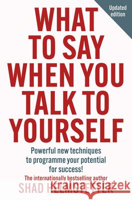 What to Say When You Talk to Yourself Shad Helmstetter 9780008707613 HarperCollins Publishers - książka