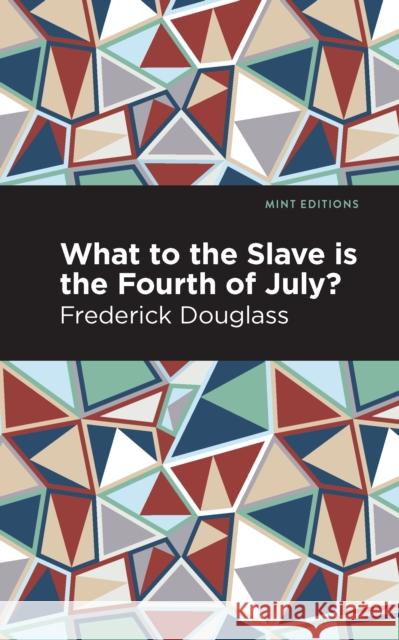 What to the Slave Is the Fourth of July? Frederick Douglass Mint Editions 9781513290973 Mint Editions - książka