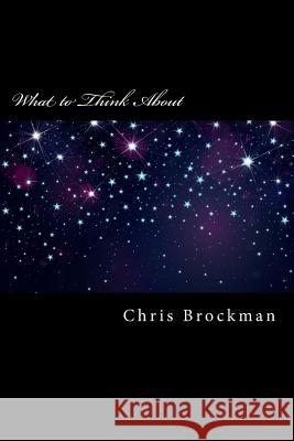 What to Think About: Philosophy for a Thoughtful Younger Generation Brockman, Chris 9781507563663 Createspace - książka