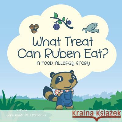 What Treat Can Ruben Eat?: A Food Allergy Story El Tiburon Grande John-Ruben M. Aranto 9781722677688 Createspace Independent Publishing Platform - książka