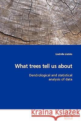 What trees tell us about Liutsko, Liudmila 9783639122688 VDM Verlag - książka