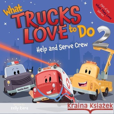 What Trucks Love to Do 2: Help and Serve Crew Riera, Weizman, Gal 9781967418039 Bright Voyage Books - książka