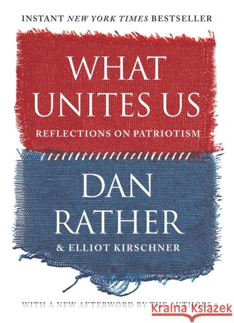 What Unites Us: Reflections on Patriotism Dan Rather Elliot Kirschner 9781616209940 Algonquin Books - książka