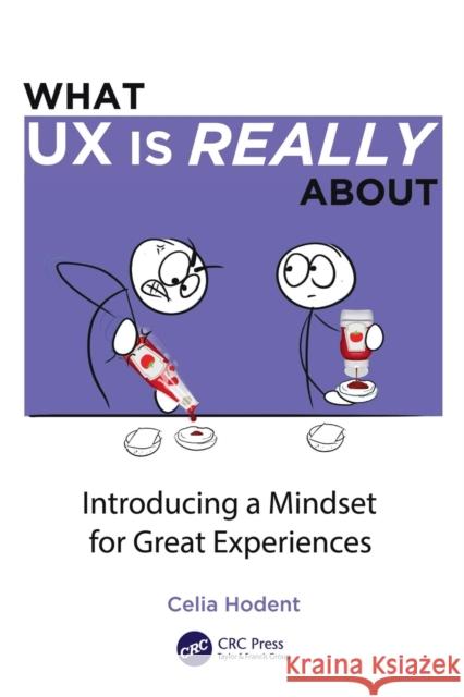 What UX is Really About: Introducing a Mindset for Great Experiences Hodent, Celia 9781032104447 CRC Press - książka