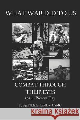 What War Did to Us: Combat Through Their Eyes Laidlaw, Nicholas Edward 9798769739187 Independently Published - książka