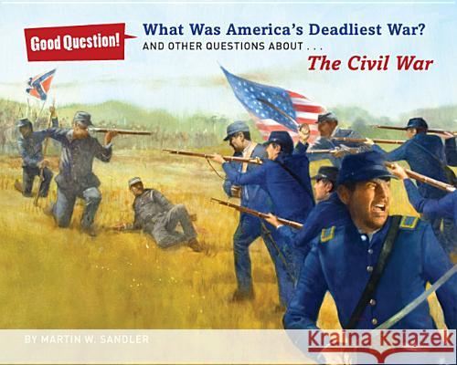 What Was America's Deadliest War?: And Other Questions about the Civil War Martin W. Sandler 9781402790461 Sterling - książka