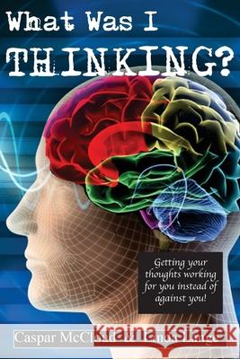 What Was I Thinking? Linda Lange Caspar McCloud 9781983577932 Createspace Independent Publishing Platform - książka