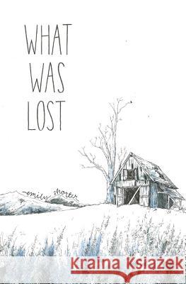 What Was Lost Emily Shorter 9781544188461 Createspace Independent Publishing Platform - książka