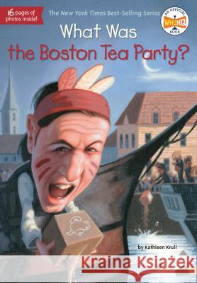 What Was the Boston Tea Party? Kathleen Krull Lauren Mortimer James Bennett 9780448462882 Grosset & Dunlap - książka
